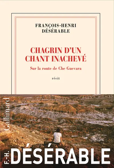Chagrin d'un chant inachevé - François-Henri Désérable Chagrin d'un chant inachevé - François-Henri Désérable