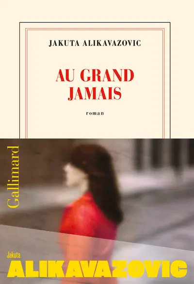 Au grand jamais - Jakuta Alikavazovic Au grand jamais - Jakuta Alikavazovic