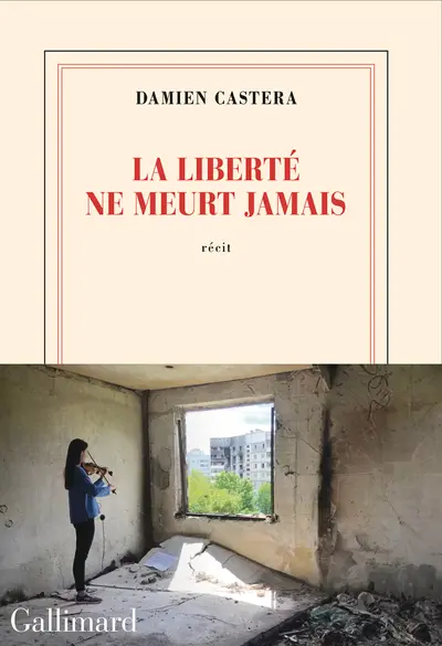 La liberté ne meurt jamais - Damien Castera La liberté ne meurt jamais - Damien Castera