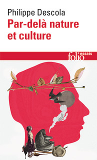 Philippe Descola - Par-delà Nature et Culture