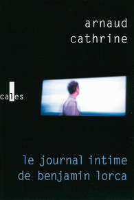 Arnaud Cathrine - Le journal intime de Benjamin Lorca