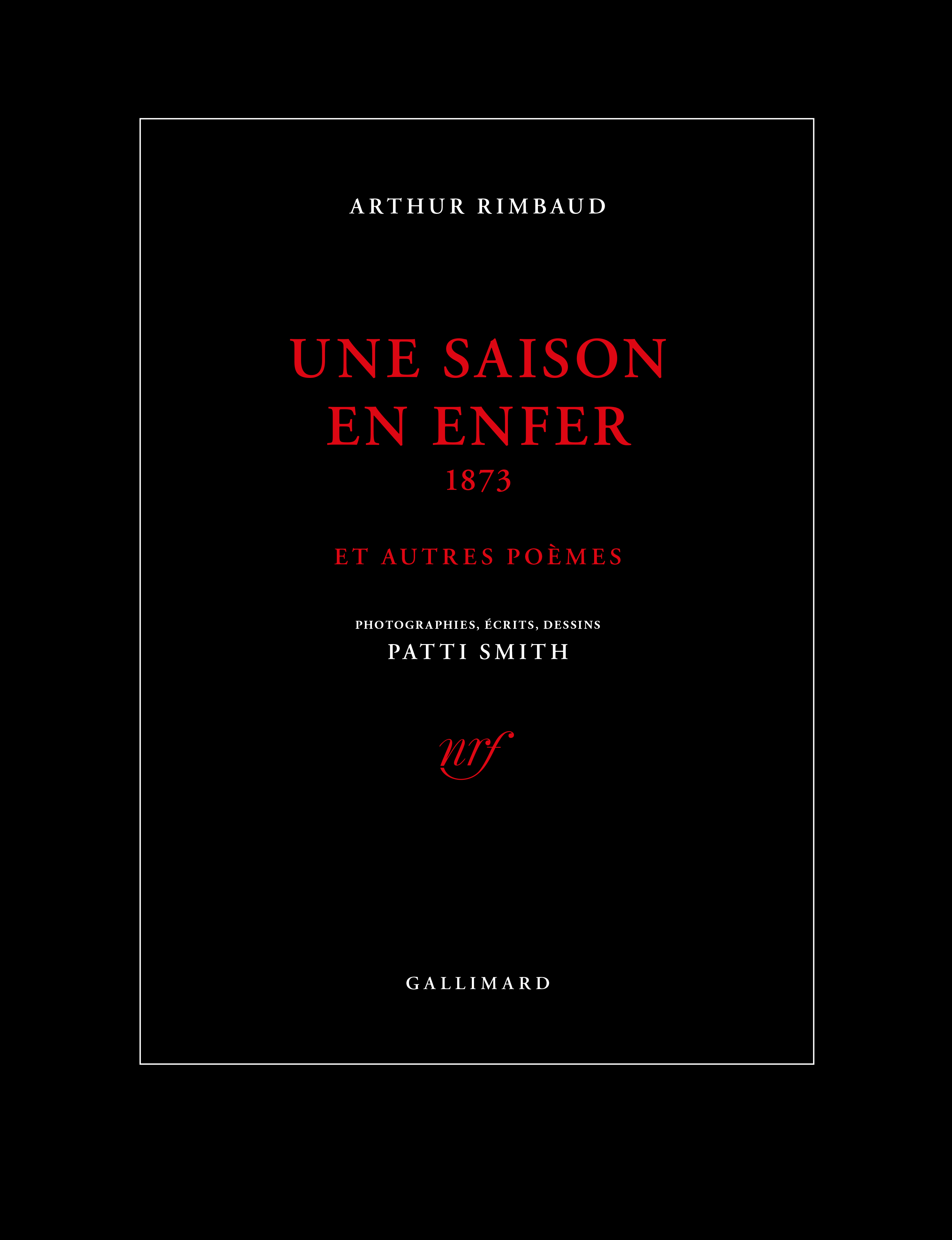Une saison en enfer de Arthur Rimbaud, Patti Smith | Gallimard Une saison en enfer de Arthur Rimbaud, Patti Smith | Gallimard