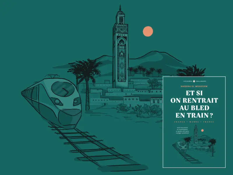 Et si on rentrait au bled en train - Nassira El Moaddem