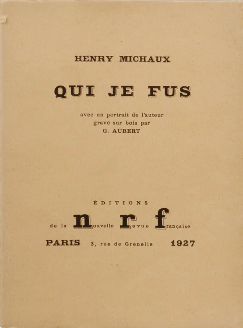 Henri Michaux, Qui je fus, Éditions de la NRF, 1927.