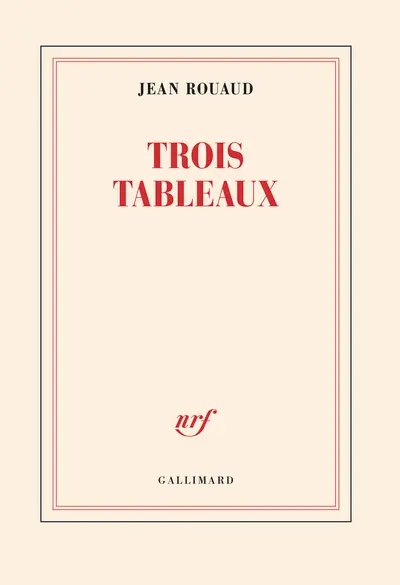 Trois tableaux - Jean Rouaud