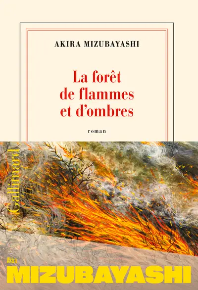 La forêt de flammes et d’ombres - Akira Mizubayashi