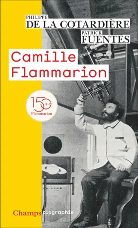 Philippe de La Cotardière, Patrick Fuentes. Camille Flammarion. Champs,1994, 2025
