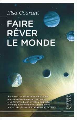 Elsa Courant. Faire rêver le monde. Flammarion, 2025