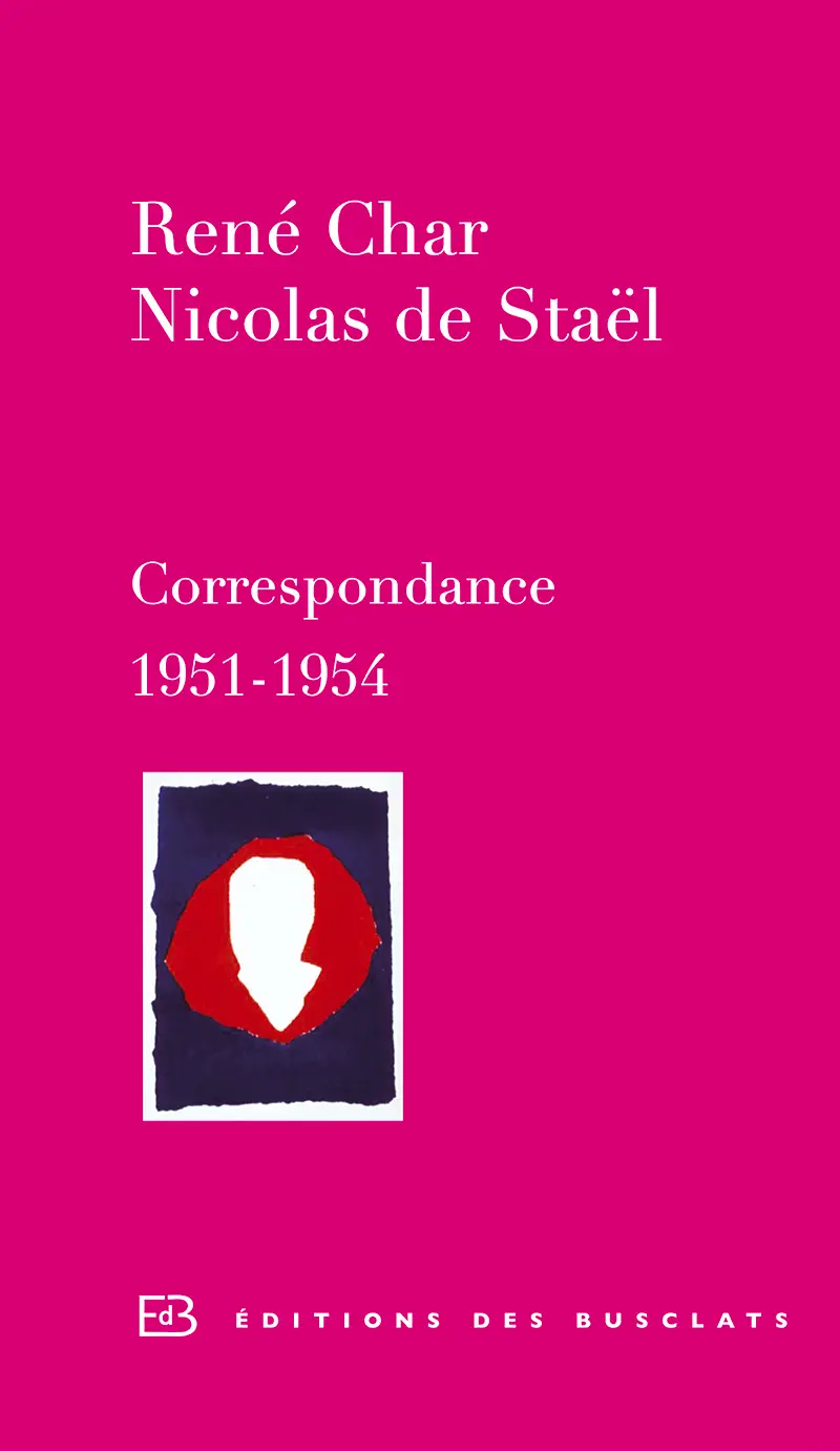 René Char, Nicolas de Staël, Correspondance, 1851-1954, Éditions Gallimard, 2010 («Éditions des Busclats»)