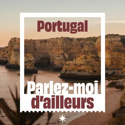 Portugal - Parlez-moi d'ailleurs