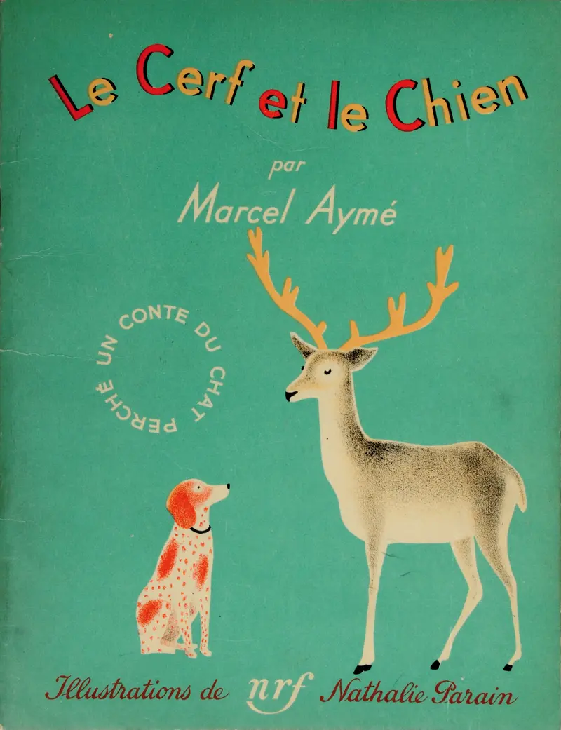 Le Cerf et le chien - Marcel Aymé - Nathalie Parain