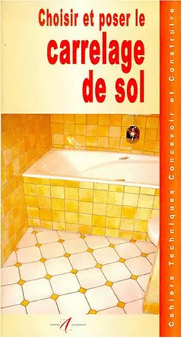 Choisir et poser le carrelage de sol - Michel Matana