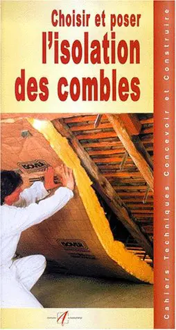 Choisir et poser l'isolation des combles - Michel Matana
