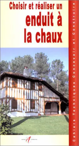 Choisir et réaliser un enduit à la chaux - Michel Matana