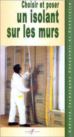 Choisir et poser un isolant sur les murs - Michel Matana