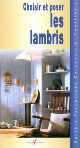 Choisir et poser les lambris - Michel Matana