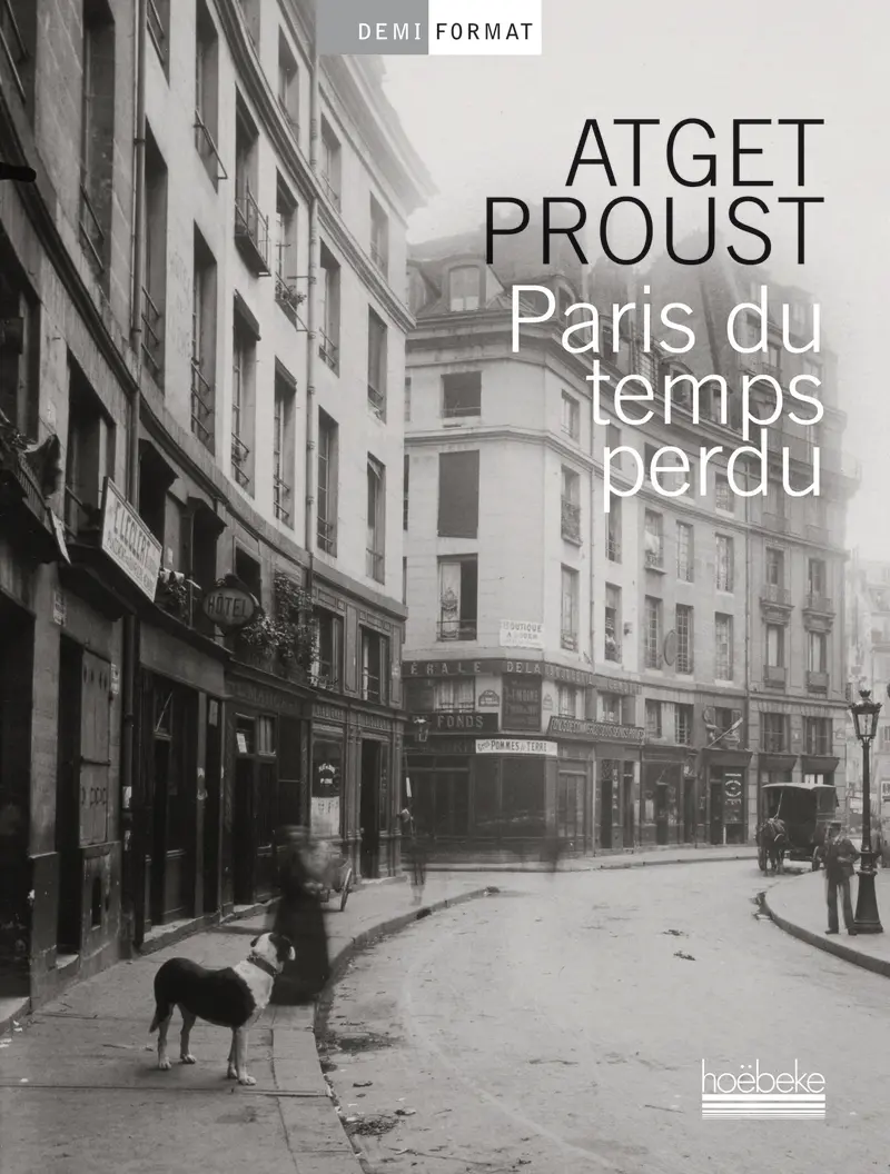 Paris du temps perdu - Marcel Proust - Eugène Atget