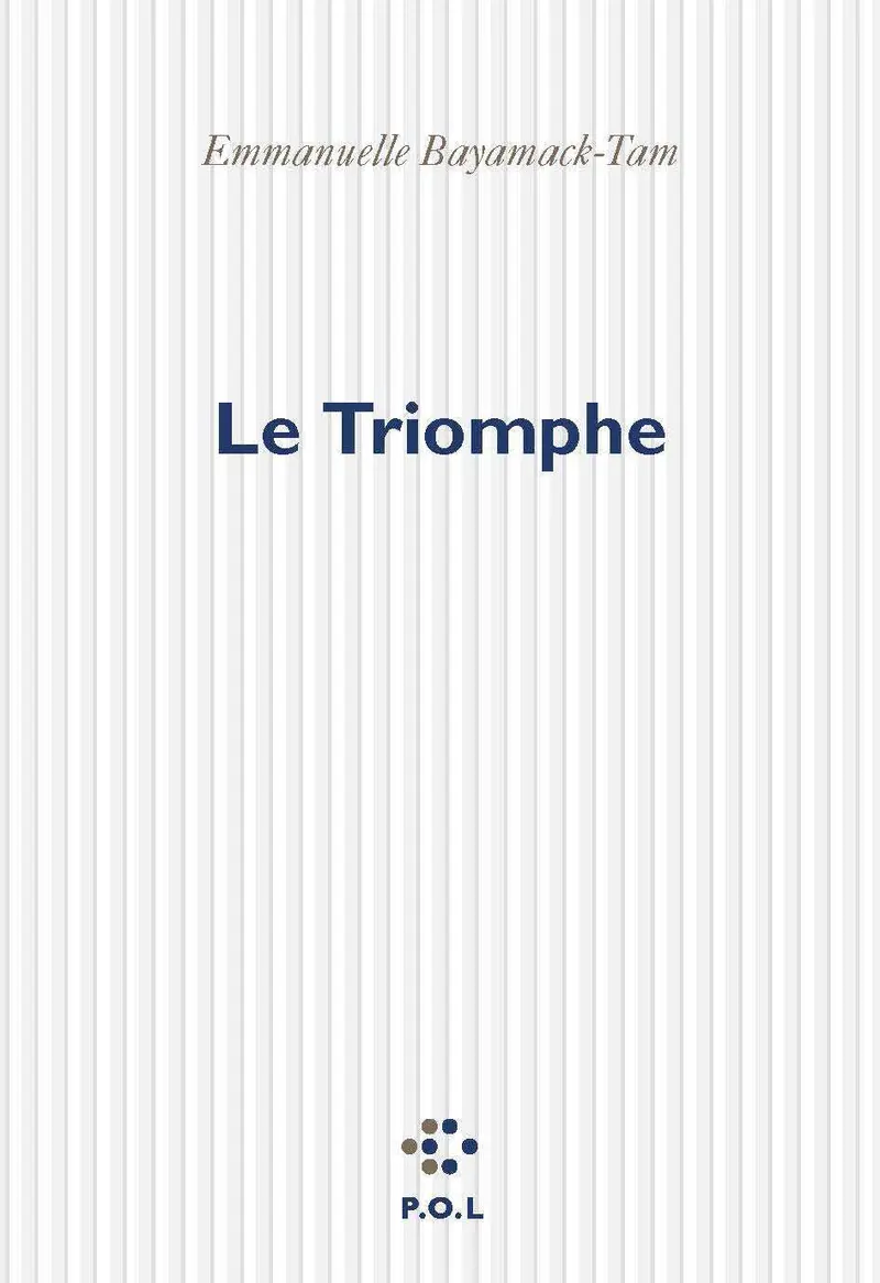 Le triomphe - Emmanuelle Bayamack-Tam
