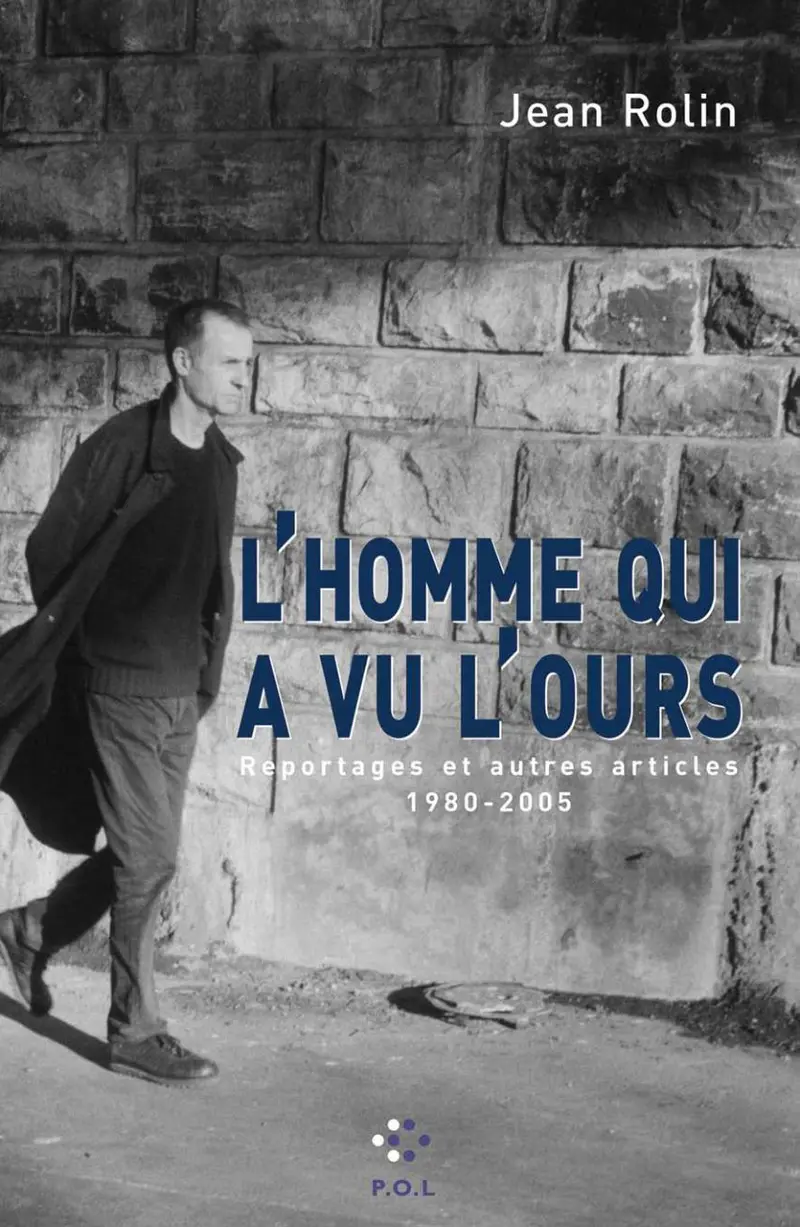 L'homme qui a vu l'ours - Jean Rolin