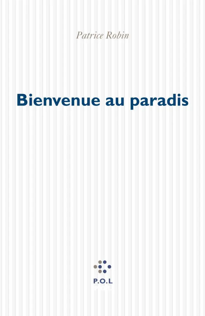 Bienvenue au paradis - Patrice Robin