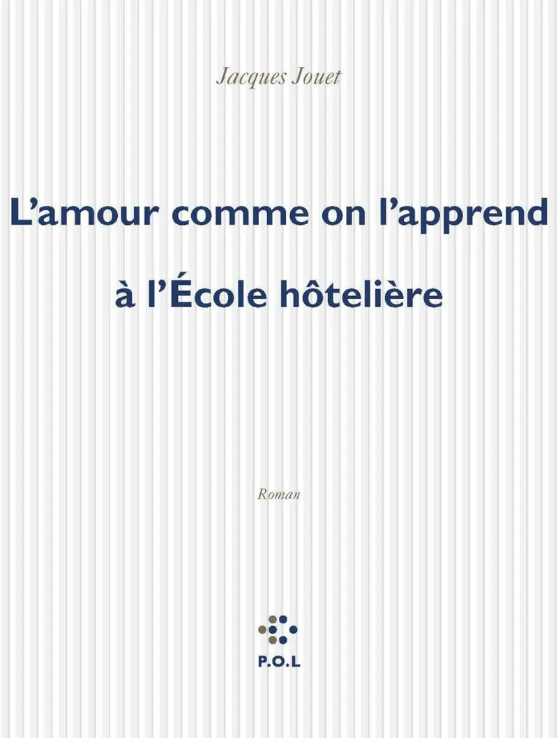 L'amour comme on l'apprend à l'École hôtelière - Jacques Jouet