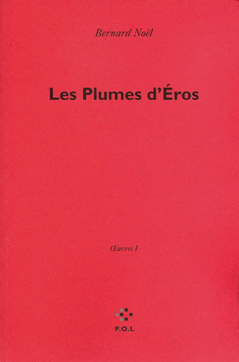 Les Plumes d'Éros - Bernard Noël