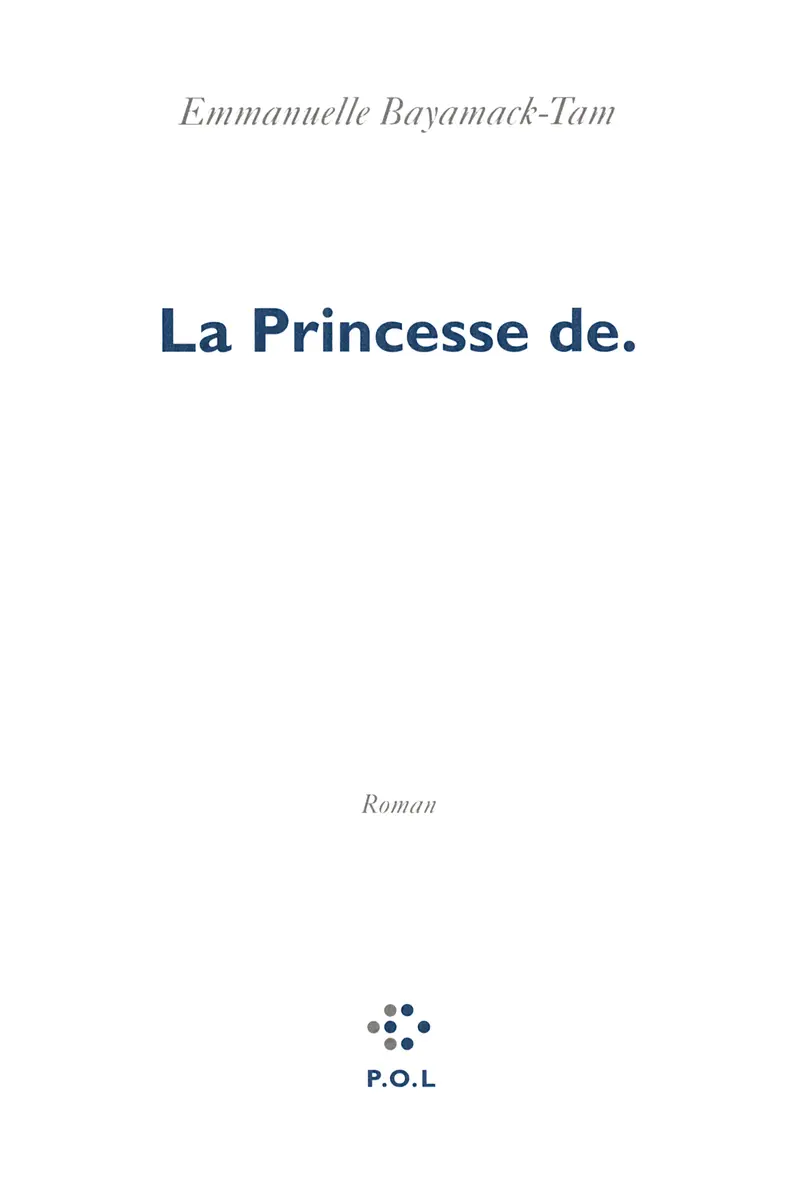 La Princesse de. - Emmanuelle Bayamack-Tam