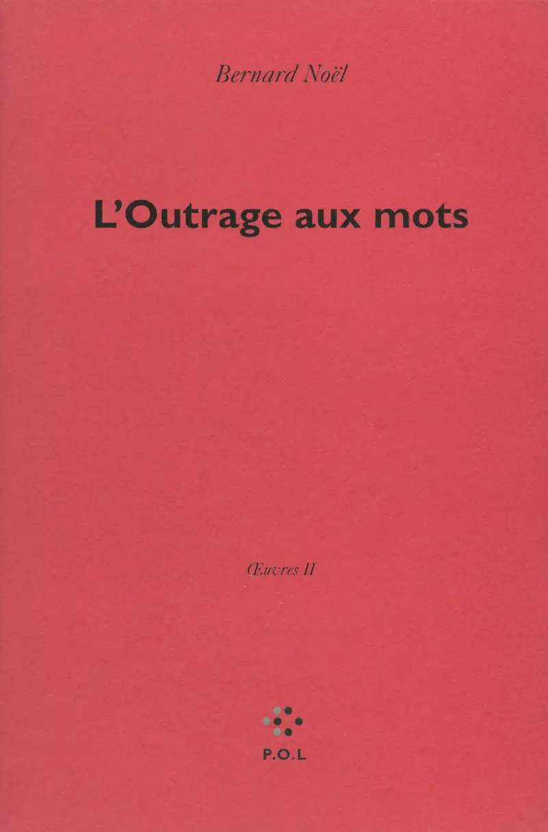 L'Outrage aux mots - Bernard Noël