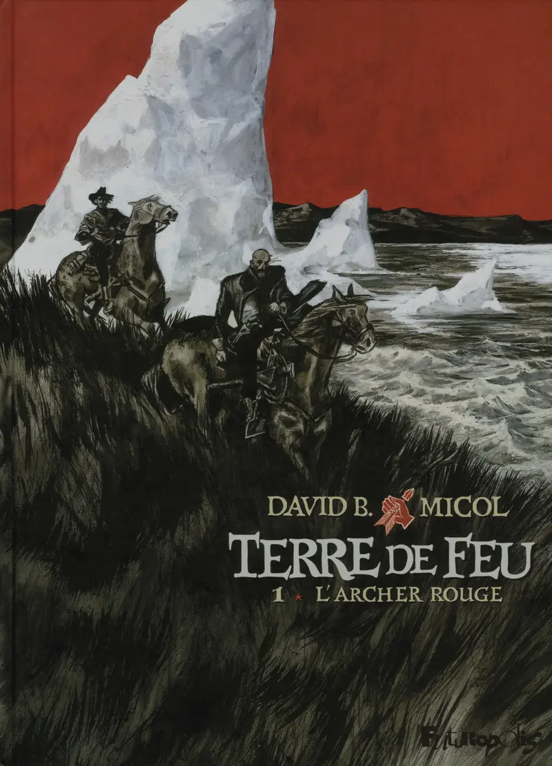 Terre de Feu - Hugues Micol - Hugues Micol - David B.