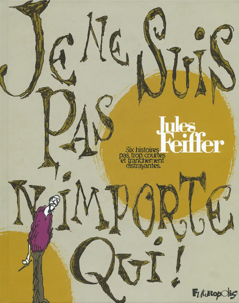 Je ne suis pas n'importe qui! - Jules Feiffer