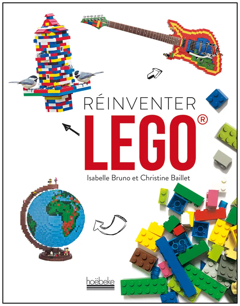 Réinventer Lego ® - Isabelle Bruno - Christine Baillet