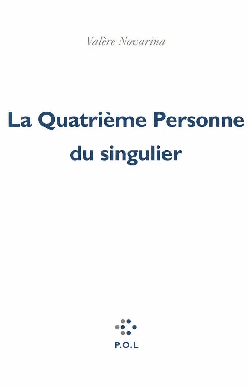 La Quatrième Personne du singulier - Valère Novarina