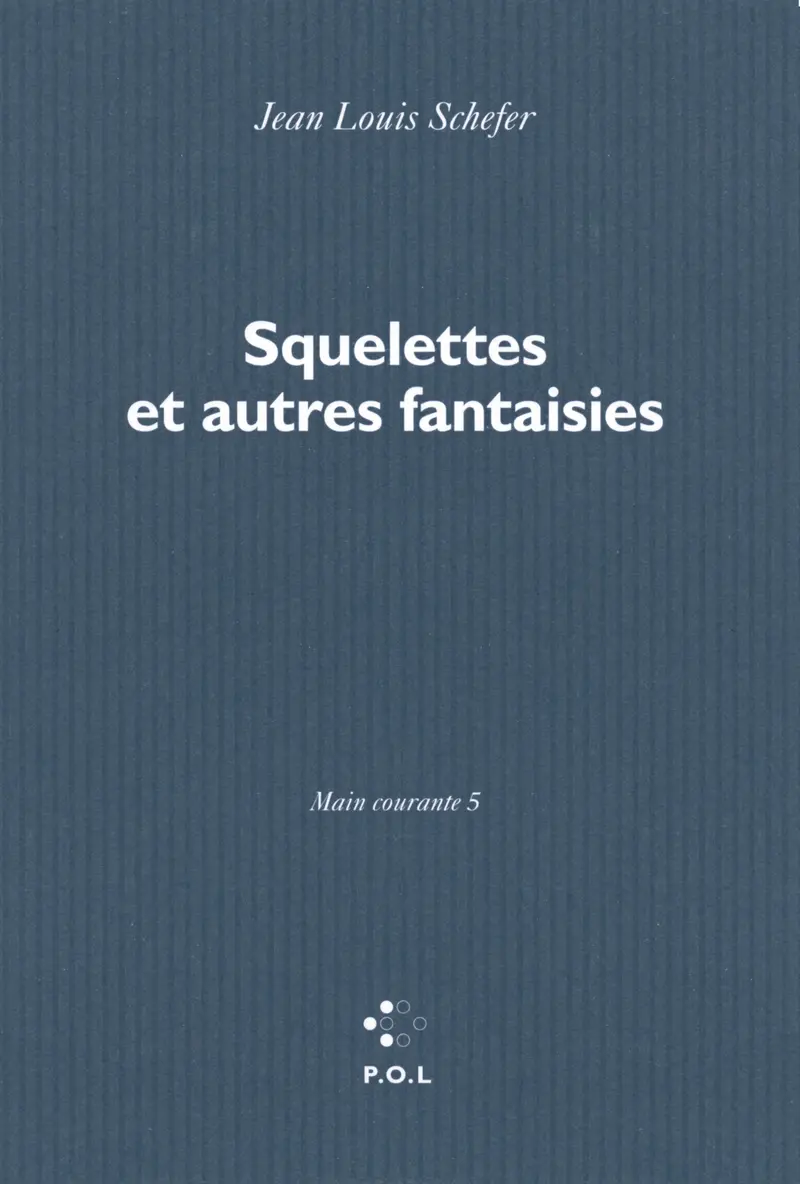 Squelettes et autres fantaisies - Jean Louis Schefer