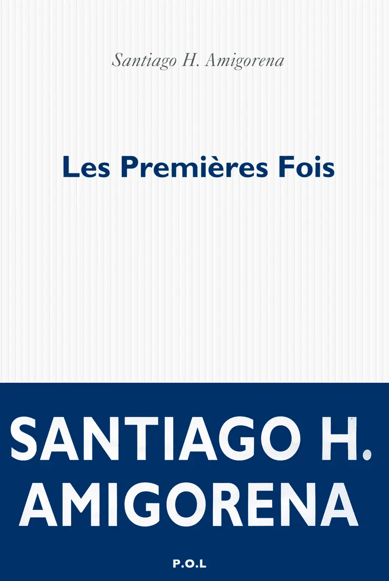 Les Premières Fois - Santiago H. Amigorena