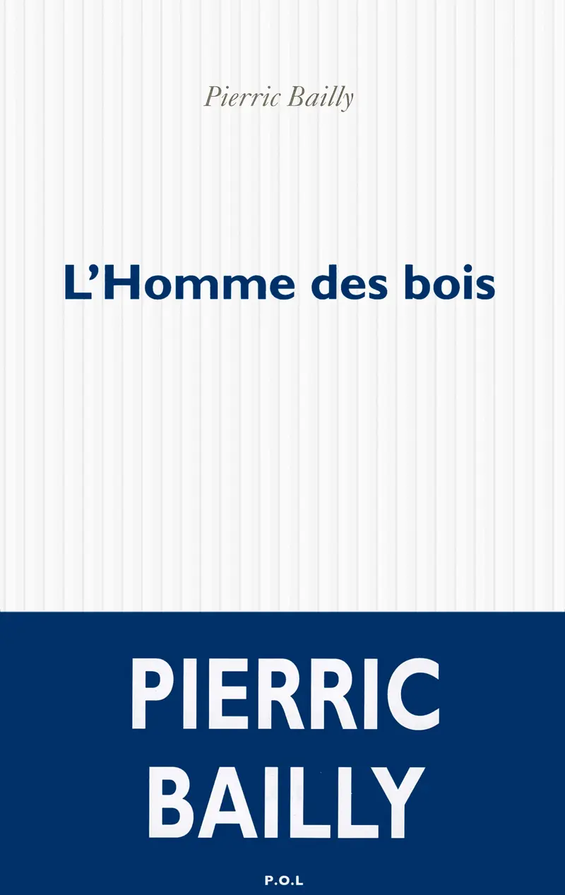 L'Homme des bois - Pierric Bailly