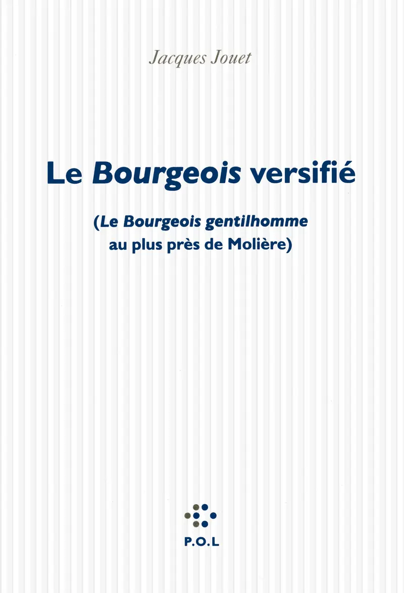 Le Bourgeois versifié - Jacques Jouet