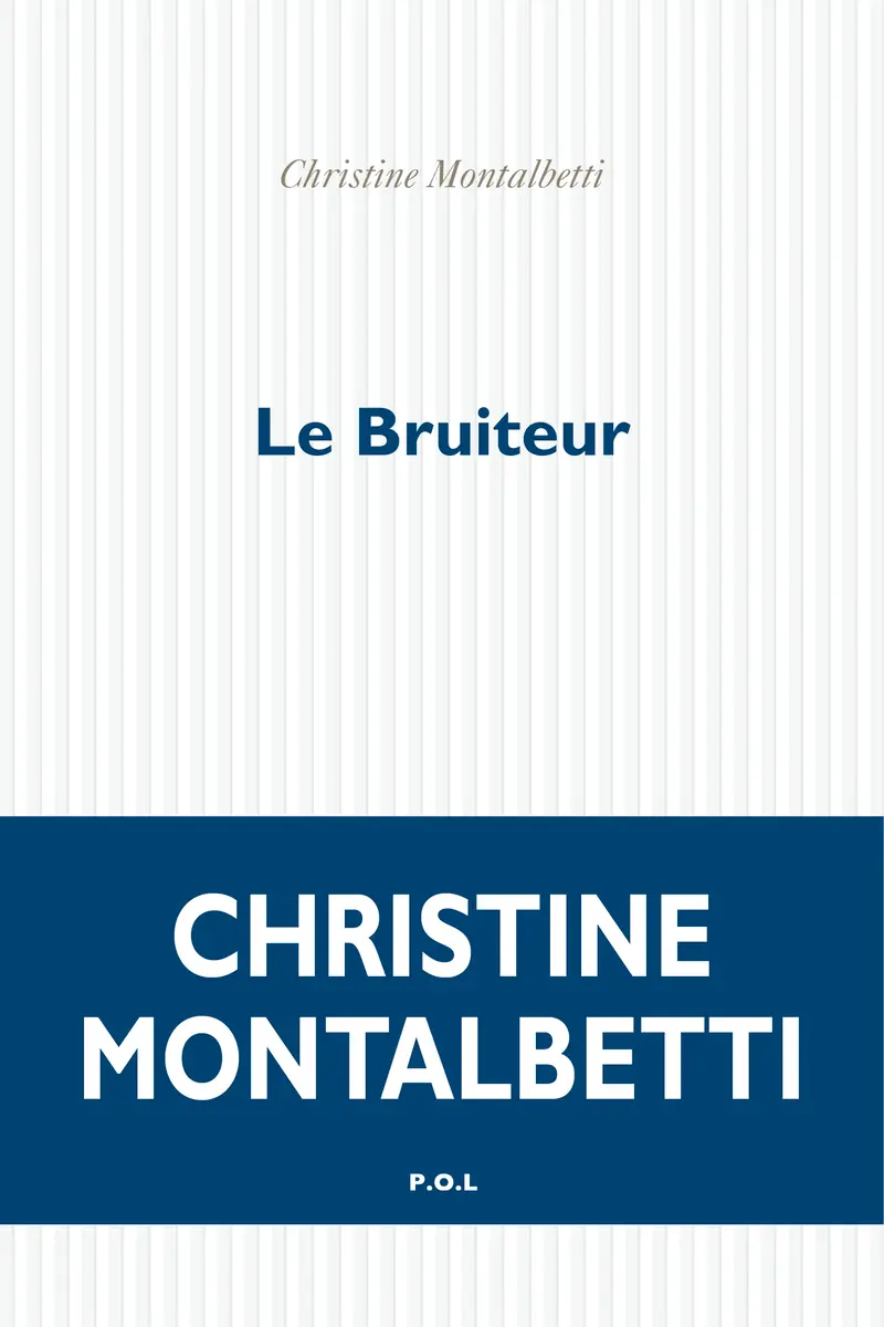 Le Bruiteur - Christine Montalbetti
