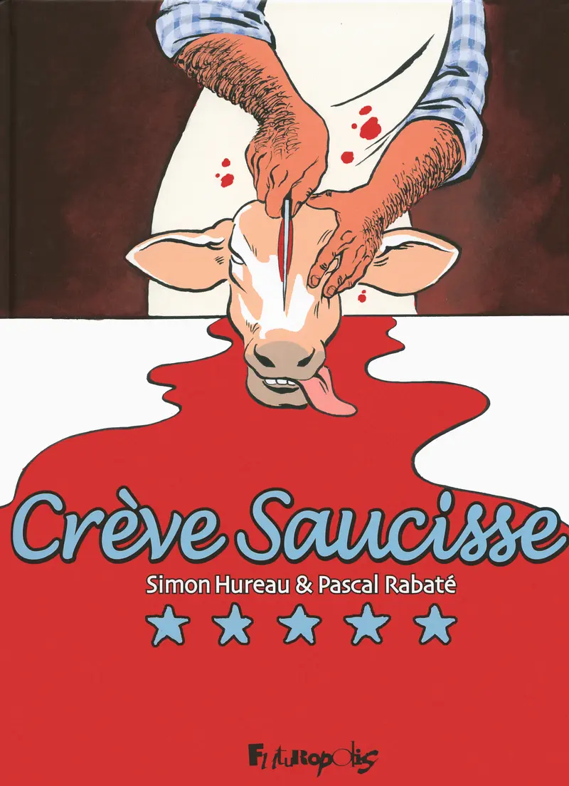 Crève Saucisse - Pascal Rabaté - Simon Hureau - Simon Hureau