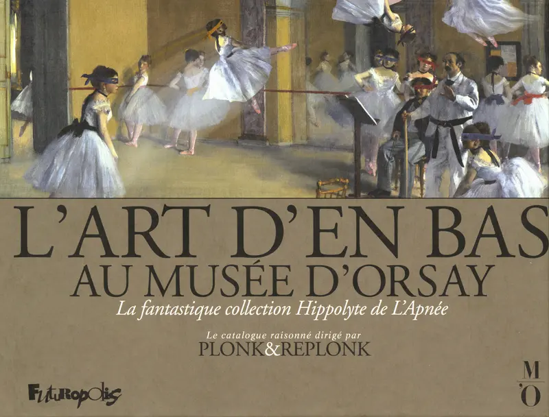 L'Art d'en bas au musée d'Orsay - Plonk & Replonk