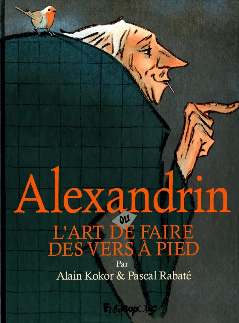 Alexandrin ou L'art de faire des vers à pied - Pascal Rabaté - Alain Kokor - Alain Kokor
