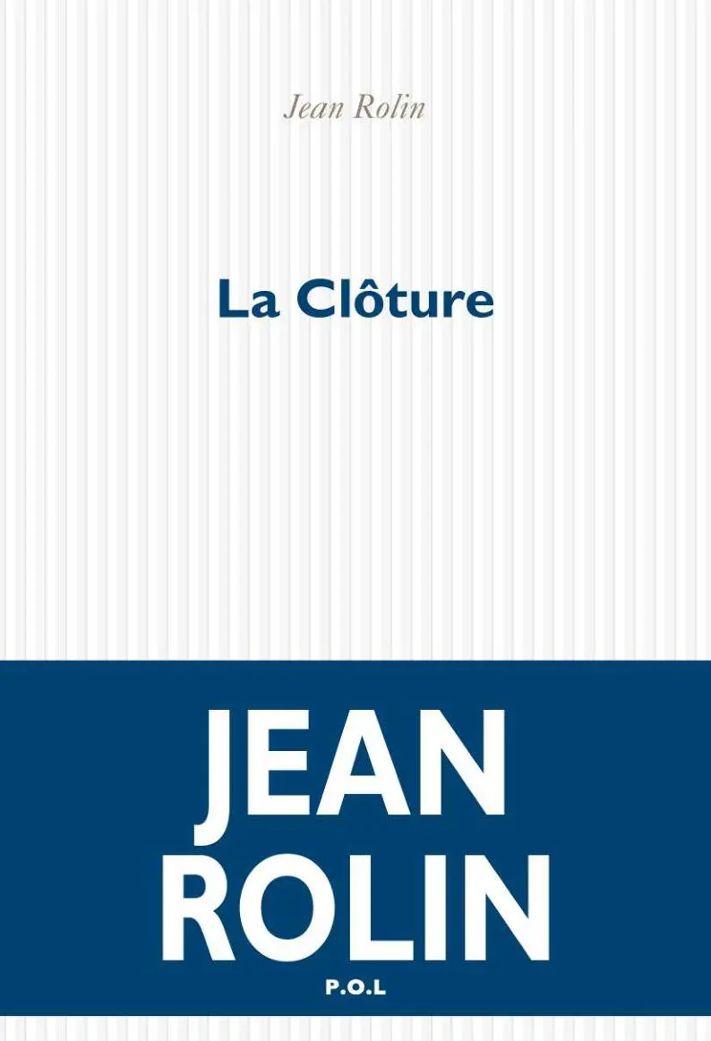 La Clôture - Jean Rolin
