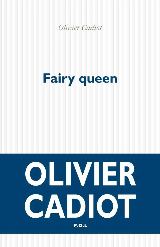 Fairy queen - Olivier Cadiot