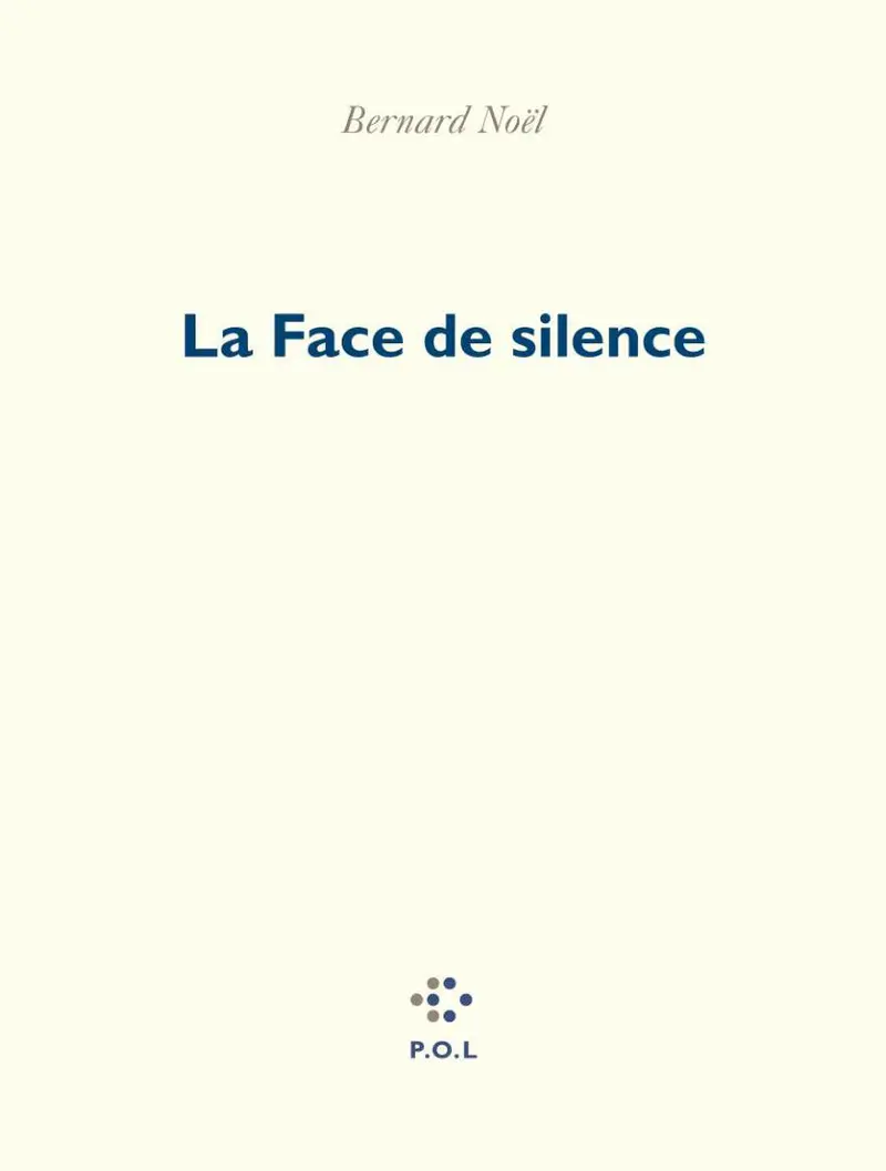 La Face de silence - Bernard Noël