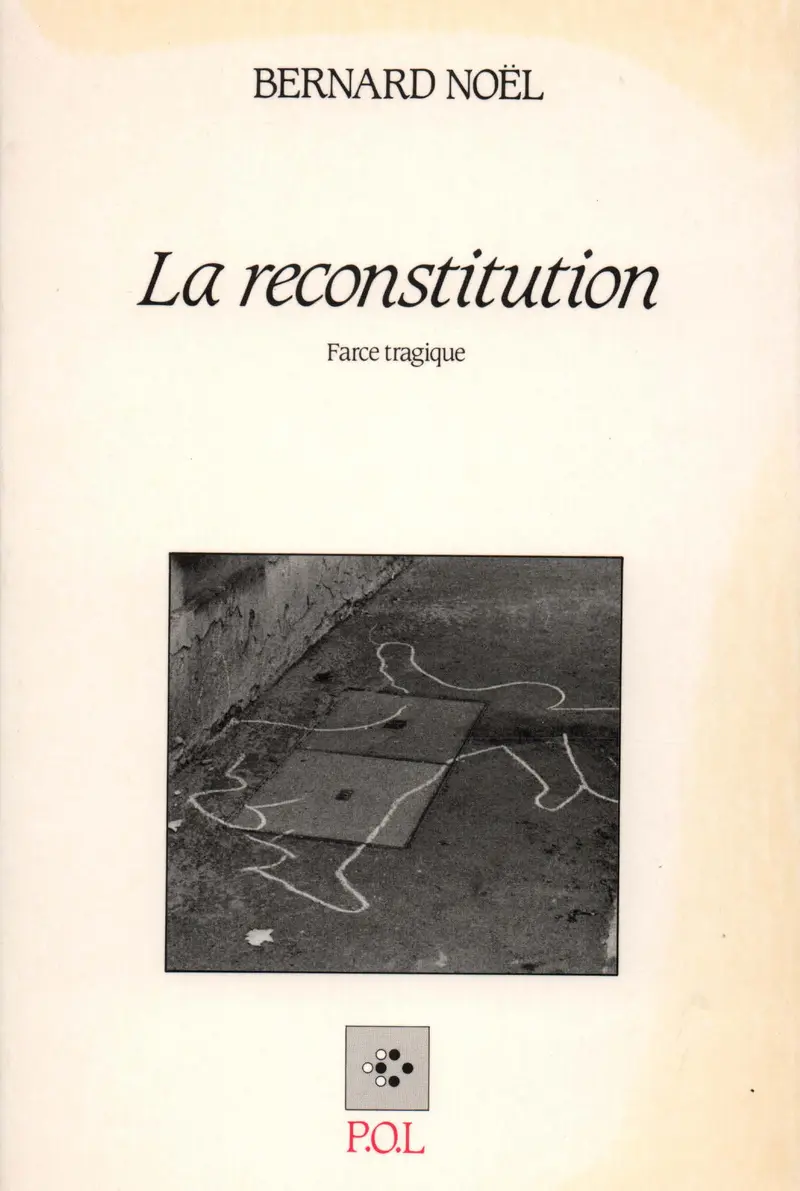 La Reconstitution - Bernard Noël