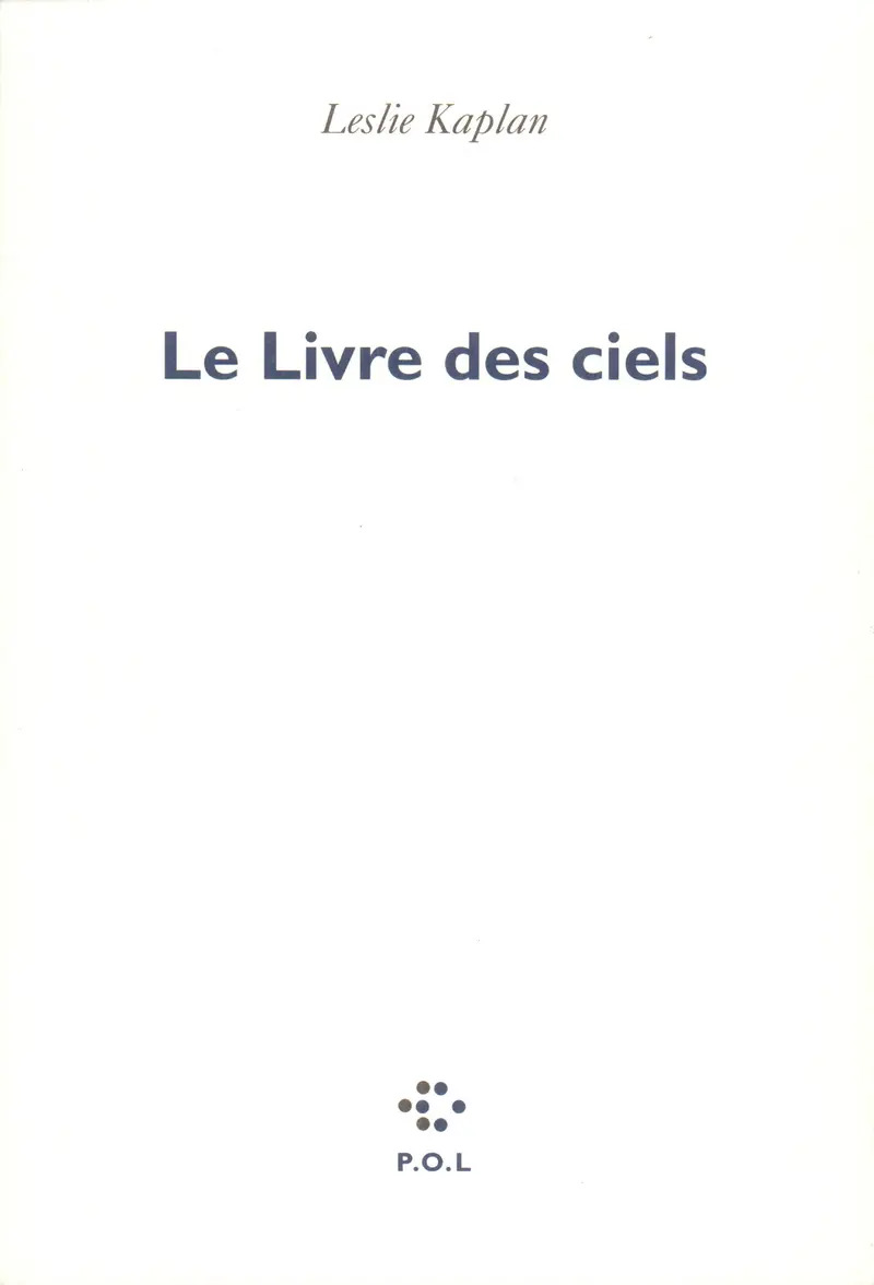 Le Livre des ciels - Leslie Kaplan