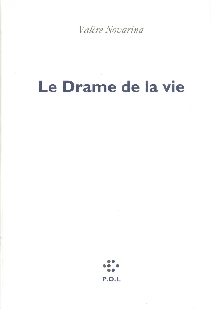Le Drame de la vie - Valère Novarina