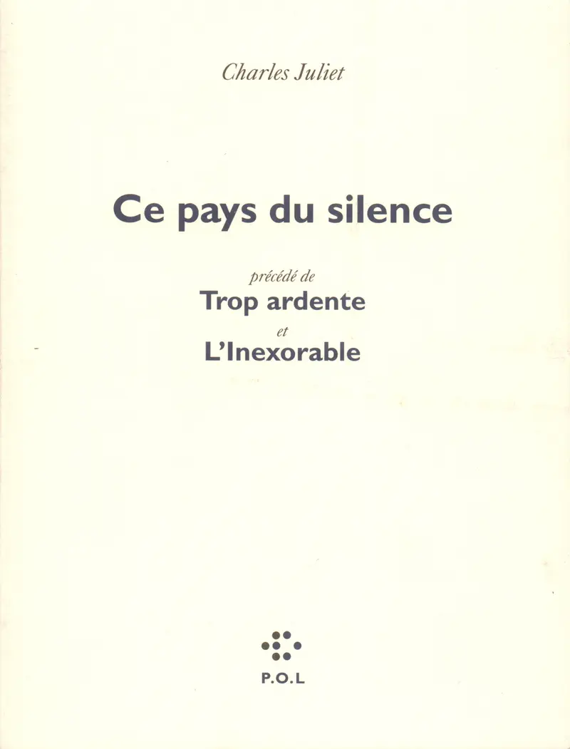Ce pays du silence précédé de L'Inexorable - Charles Juliet
