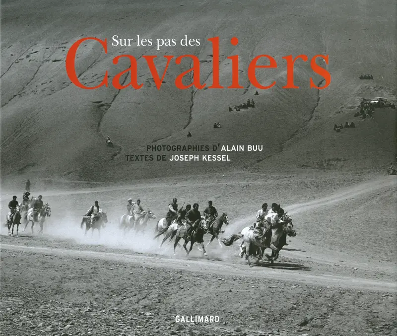 Sur les pas des «Cavaliers» - Joseph Kessel - Alain Buu