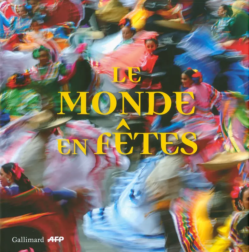 Le monde en fêtes - Gilbert Grellet