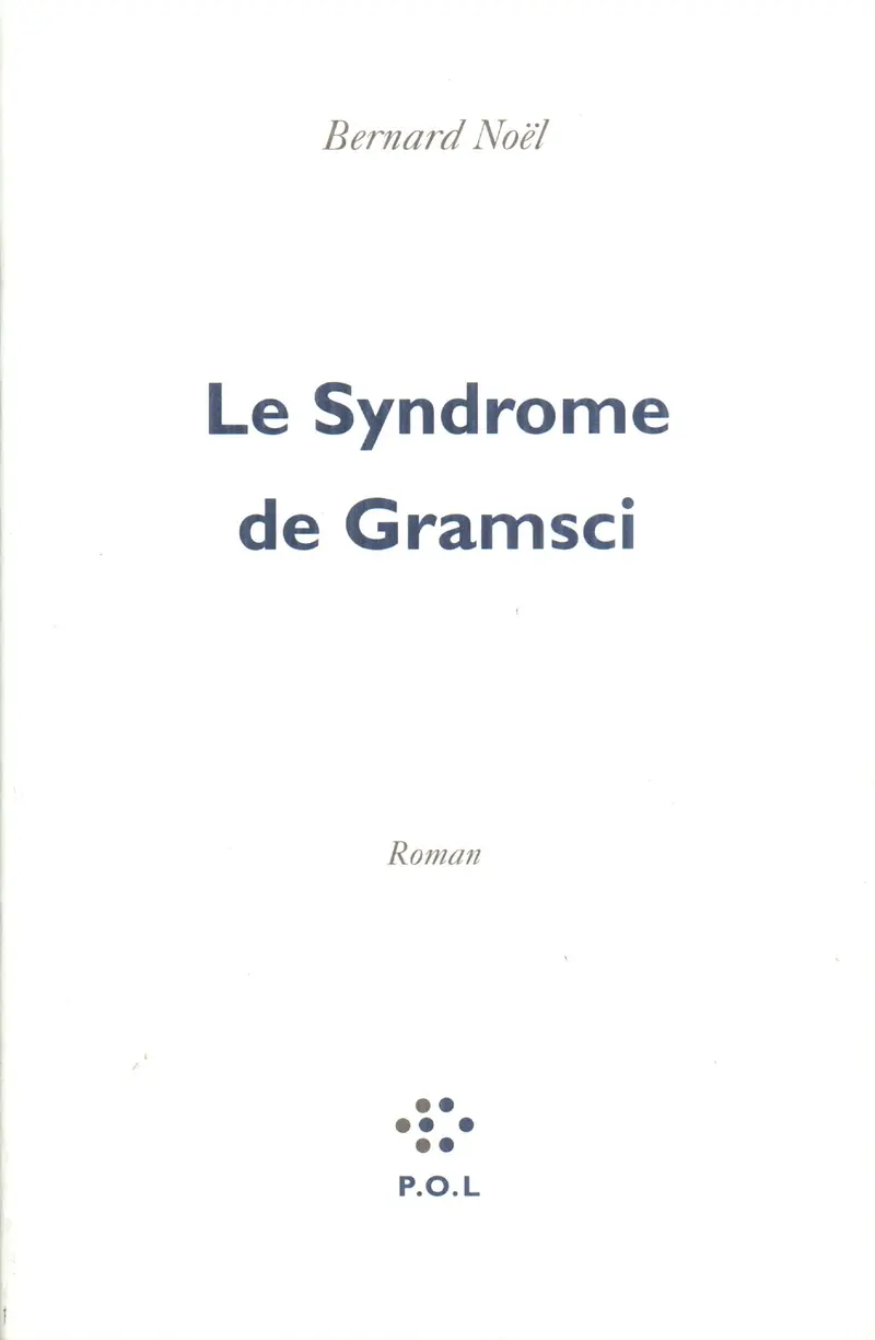 Le Syndrome de Gramsci - Bernard Noël